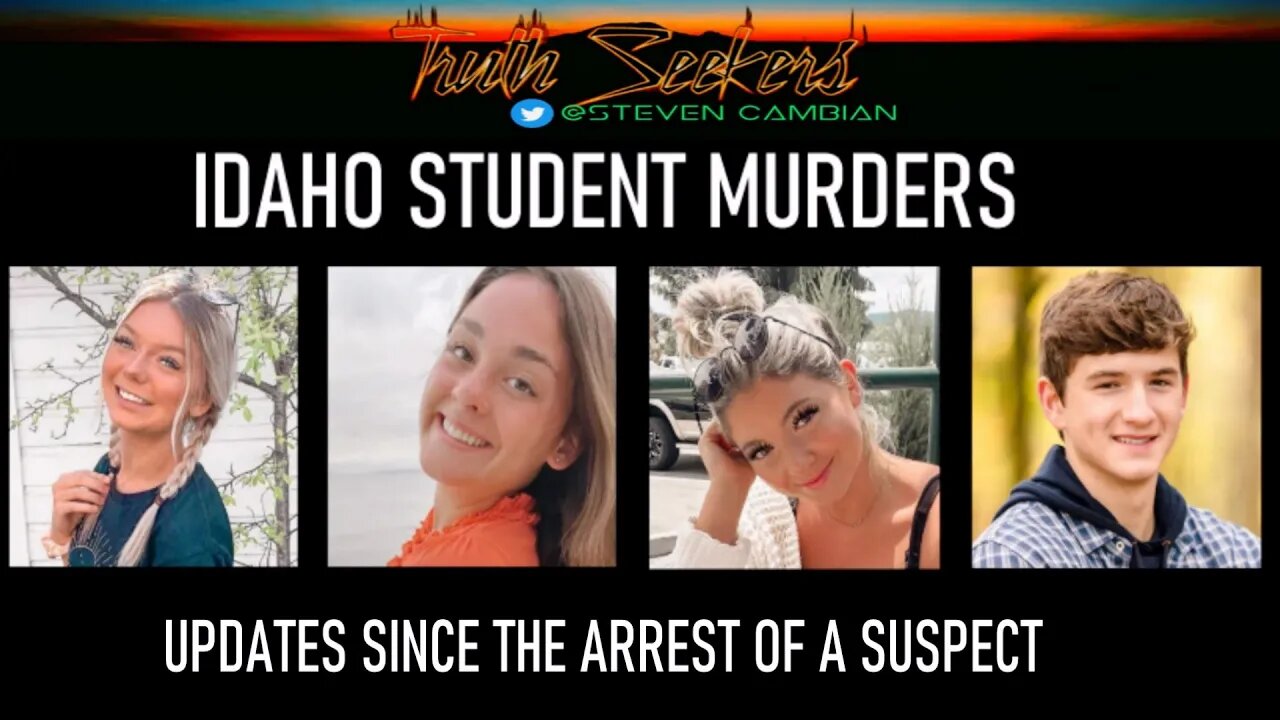 Idaho student murders : Updates since the arrest of a suspect