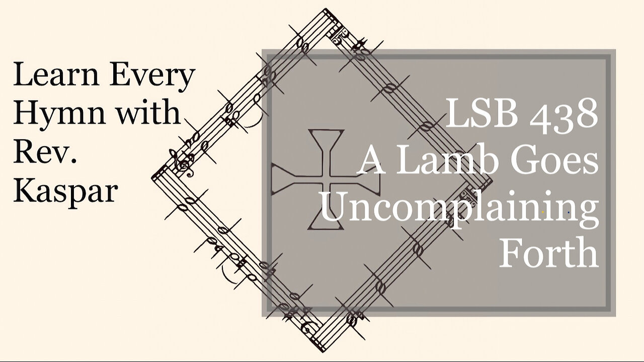 LSB 438 A Lamb Goes Uncomplaining Forth ( Lutheran Service Book )