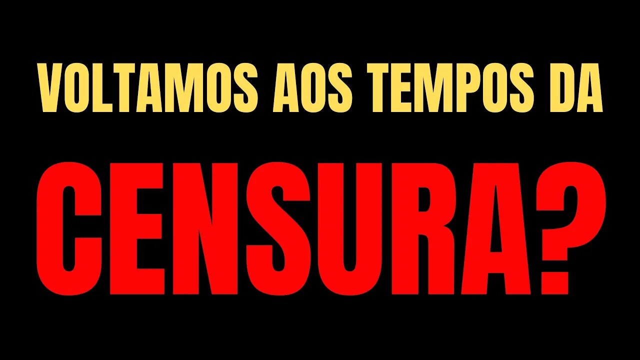 VOLTAMOS AOS TEMPOS DA CENSURA? O QUE ESTÁ ACONTECENDO COM ESSAS PLATAFORMAS?
