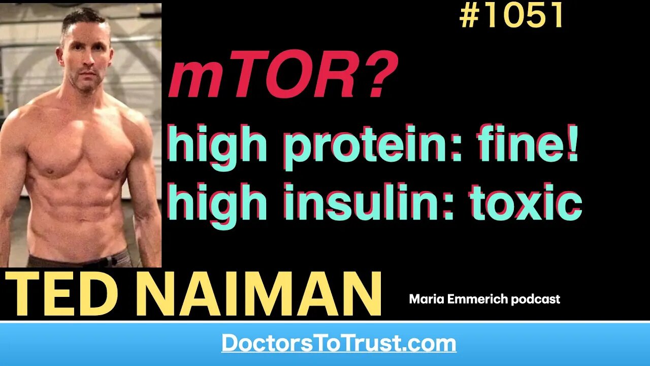 TED NAIMAN c | mTOR? high protein: fine! high insulin: toxic