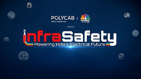 Polycab & CNBC-TV18 Present Infra Safety: Powering India’s Electrical Future | Launch Episode