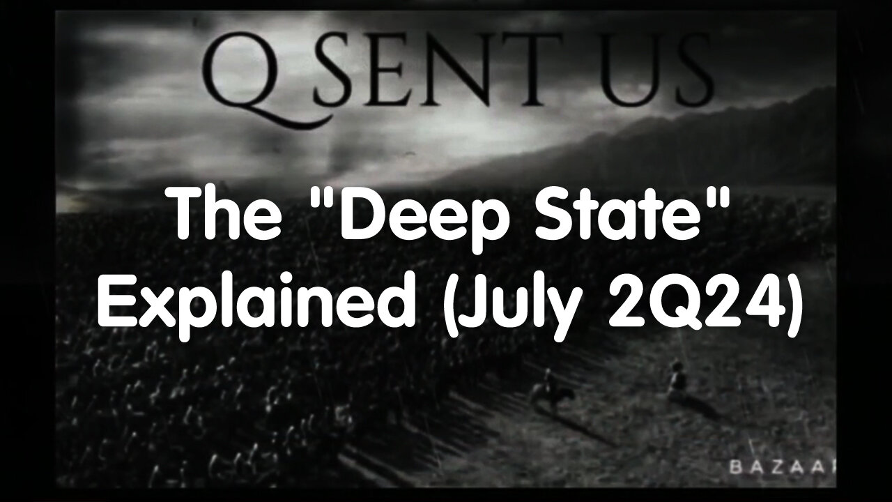 The "Deep State" Explained (July 2Q24)