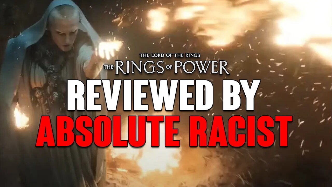 Rings of Power: Reviewed By ABSOLUTE Racist & TOTAL Grifter!