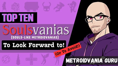 Top Ten Soulsvanias To Look Forward To (Or To Avoid)