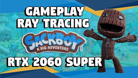 Sackboy: A Big Adventure GAMEPLAY - Ray Tracing onde você não imaginava! (RTX 2060 SUPER)