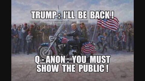 TRUMP VOWS TO BE BACK! Q-ANON: YOU CAN'T TELL PUBLIC... YOU HAVE TO SHOW THEM! GREAT AWAKENING! MAGA