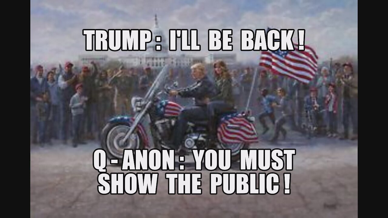 TRUMP VOWS TO BE BACK! Q-ANON: YOU CAN'T TELL PUBLIC... YOU HAVE TO SHOW THEM! GREAT AWAKENING! MAGA