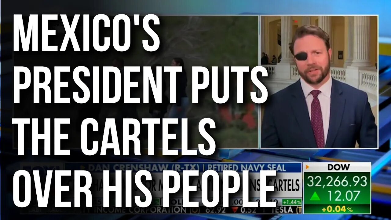 Dan Crenshaw on Fox: Mexico's President Puts the Cartels Over His Own People