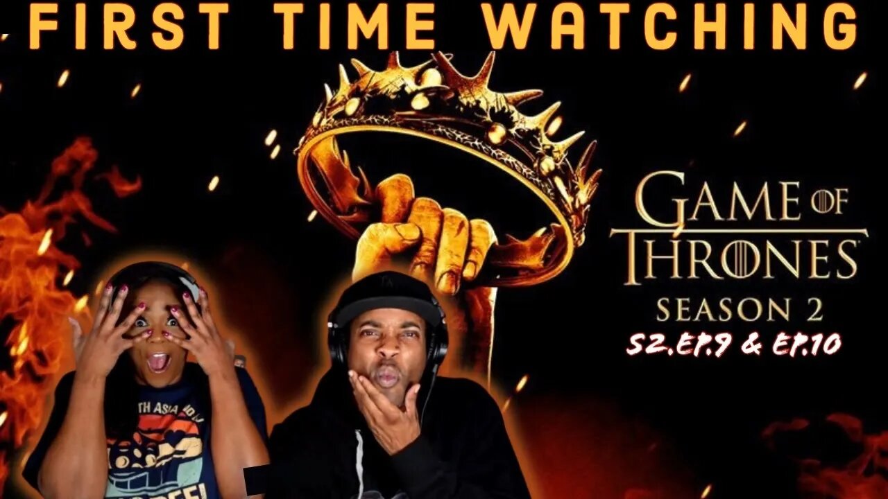 Game of Thrones (S2:E9xE10) | *First Time Watching* | TV Series Reaction | Asia and BJ