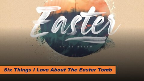 Six things I love about the Easter tomb