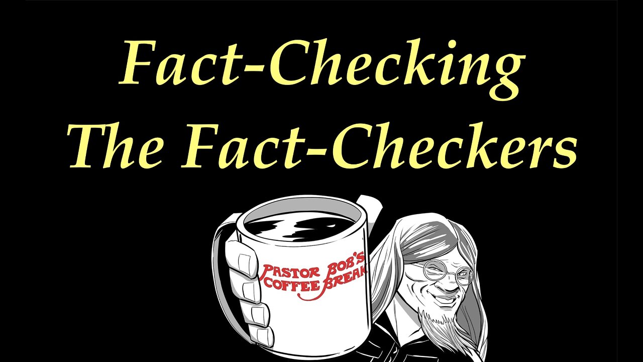 FACT-CHECKING THE FACT-CHECKERS / PB's Coffee Break