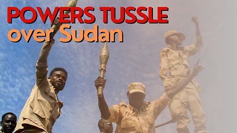 Africa Today: Powers tussle over Sudan