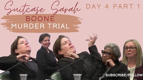 "Suitcase Sarah" Boone: Murder Trial Day 4/Part 1