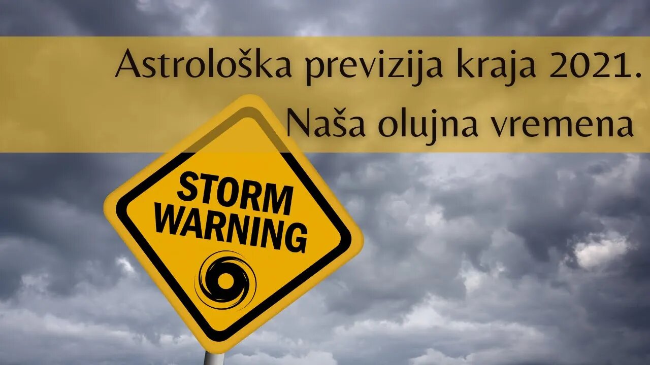 AstroPrevizija za kraj 2021. - Naša olujna vremena