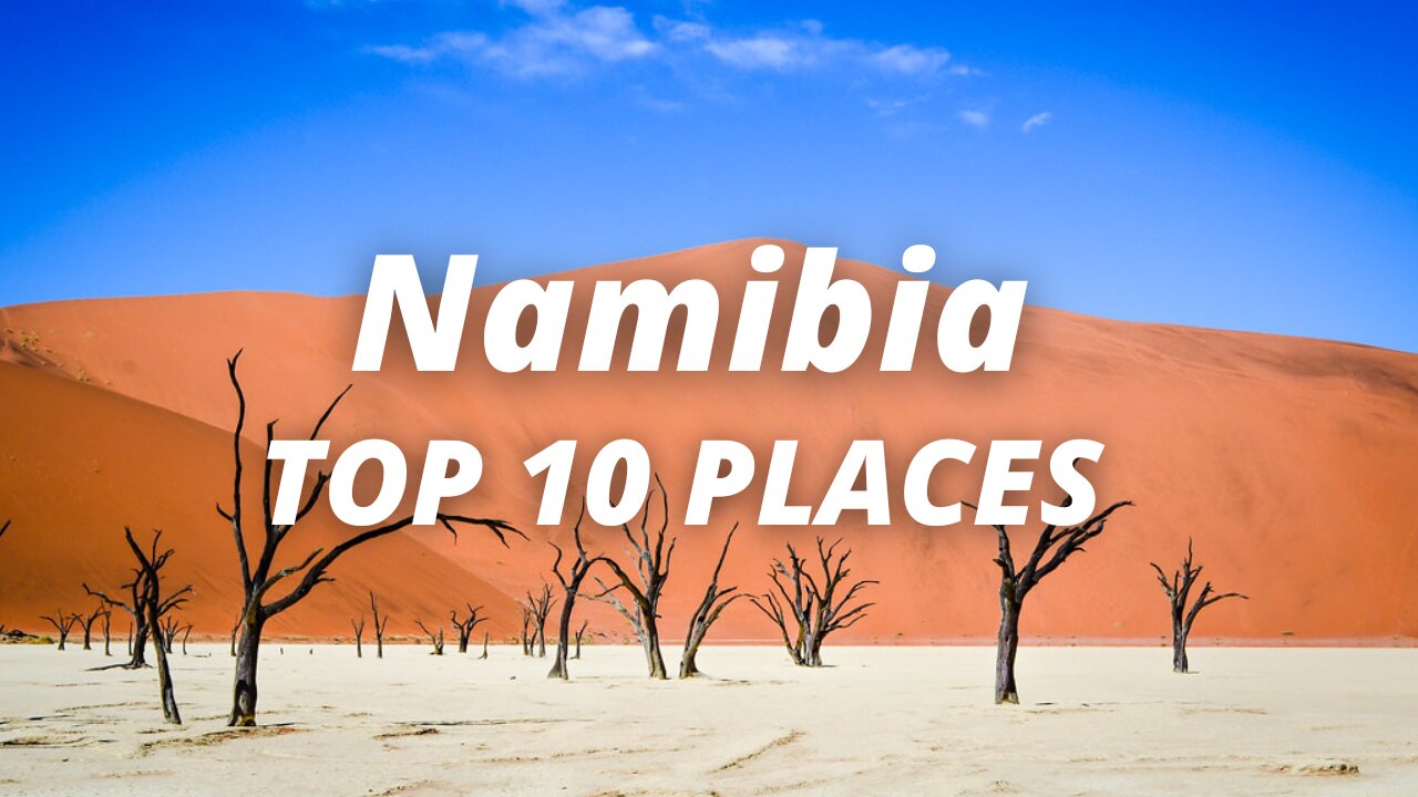 Top 10 Places to Visit in Namibia