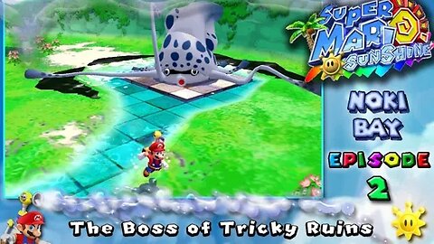 Super Mario Sunshine: Noki Bay [Ep. 2] - The Boss of Tricky Ruins (commentary) Switch