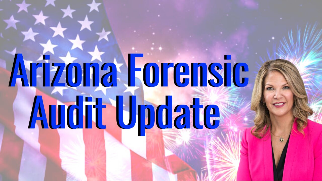 Arizona Forensic Audit Update with Dr. Kelli Ward