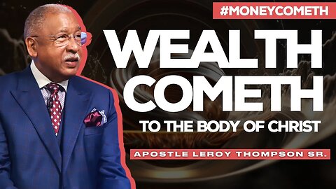 Wealth Cometh to the Body of Christ (2019) | Apostle Leroy Thompson Sr. #MoneyCometh