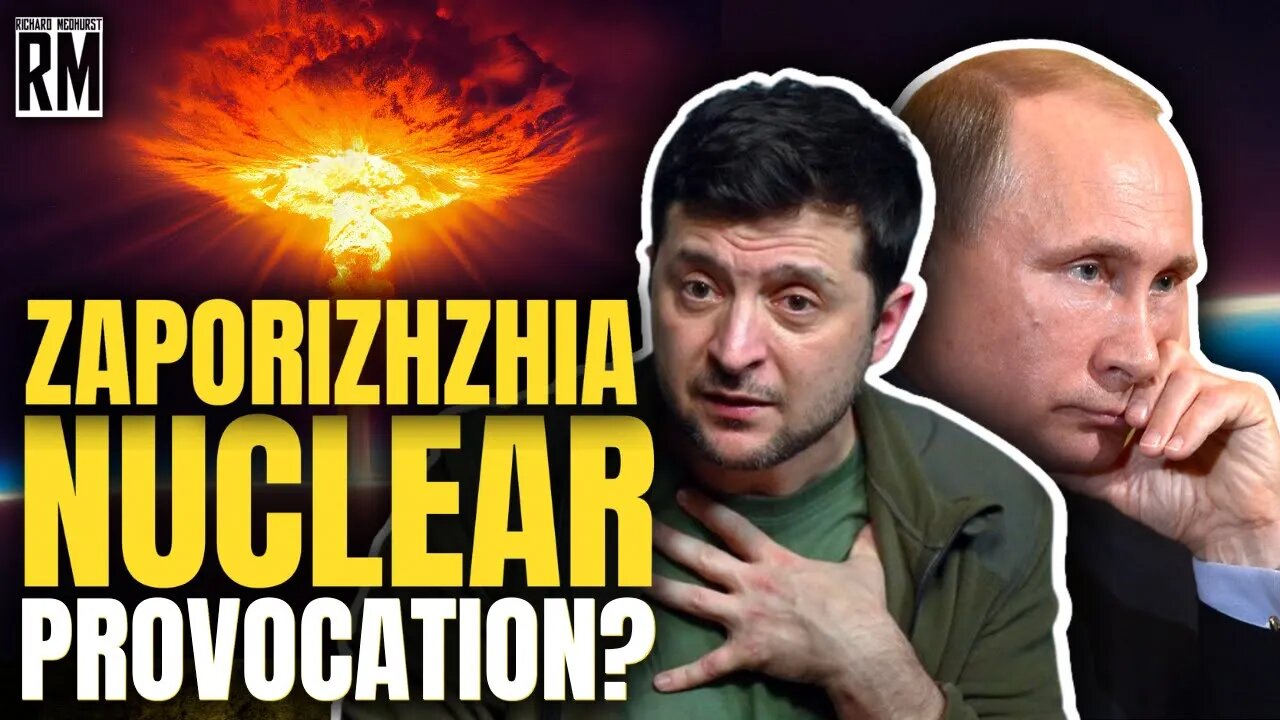 NUCLEAR ATTACK: Ukraine Accuses Russia of Planning False Flag at Zaporizhzhia