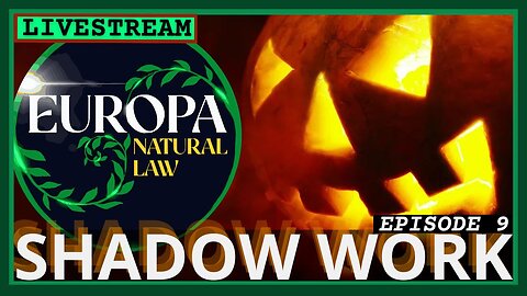 Shadow Work - Europa Natual Law Livestream Roundtable 9