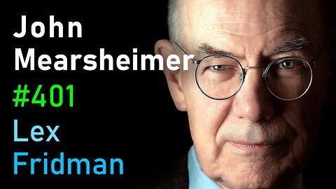 John Mearsheimer: Israel-Palestine, Russia-Ukraine, China, NATO, and WW3 | Lex Fridman Podcast