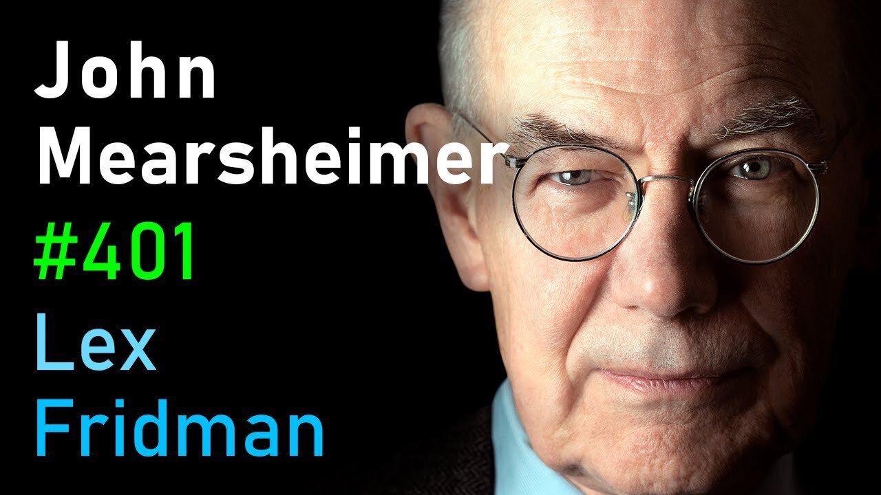 John Mearsheimer: Israel-Palestine, Russia-Ukraine, China, NATO, and WW3 | Lex Fridman Podcast