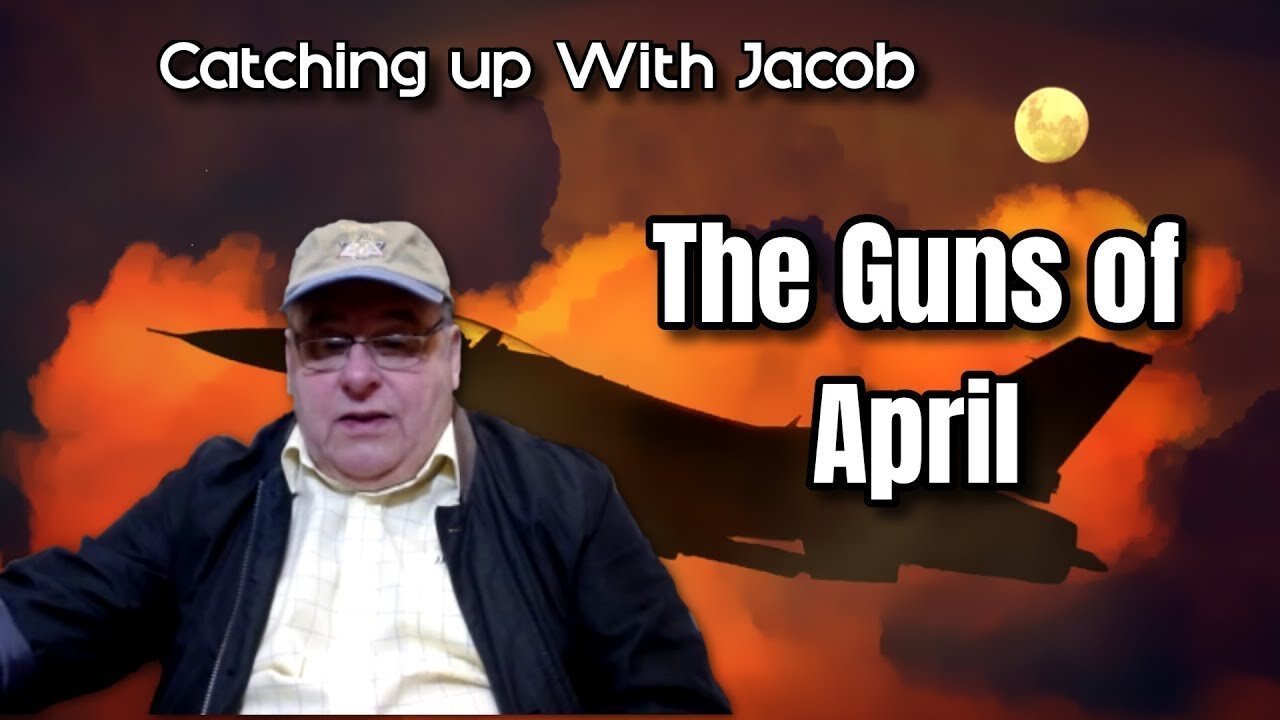 Catching up with Jacob: The Guns of April