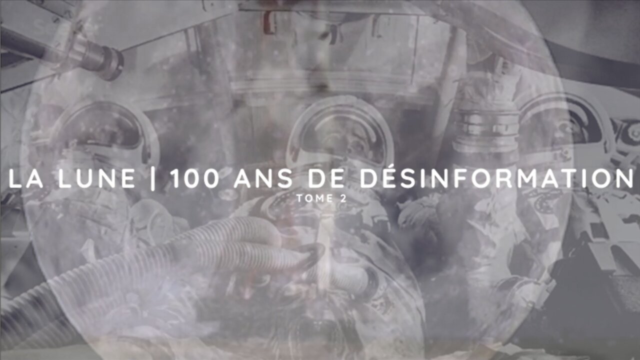 La Lune 100 ans de désinformation (Tome 2) - Documentaire