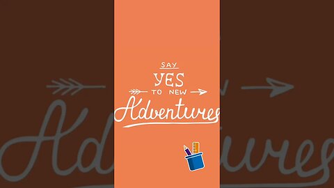 SAY YES TO NEW ADVENTURE