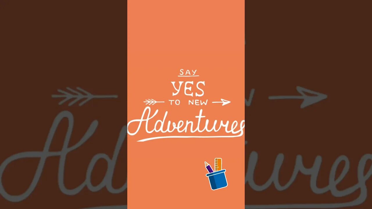 SAY YES TO NEW ADVENTURE