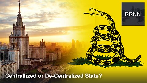 Should We have a Centralized or De-Centralized State?