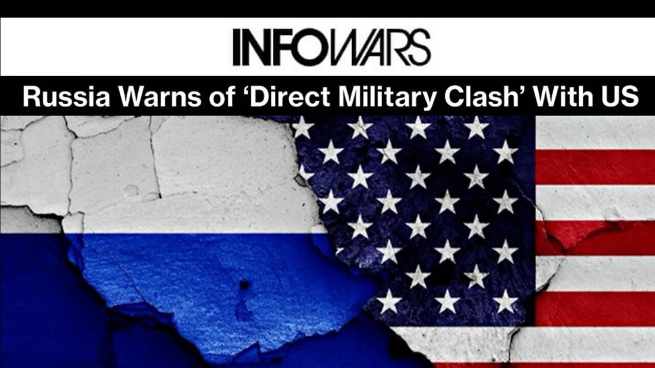 Alex Jones: Russia Warns Of ‘Direct Military Clash’ With US - 8/16/22