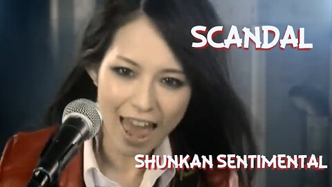 SCANDAL - Shunkan Sentimental ~ Japanese Rock Group