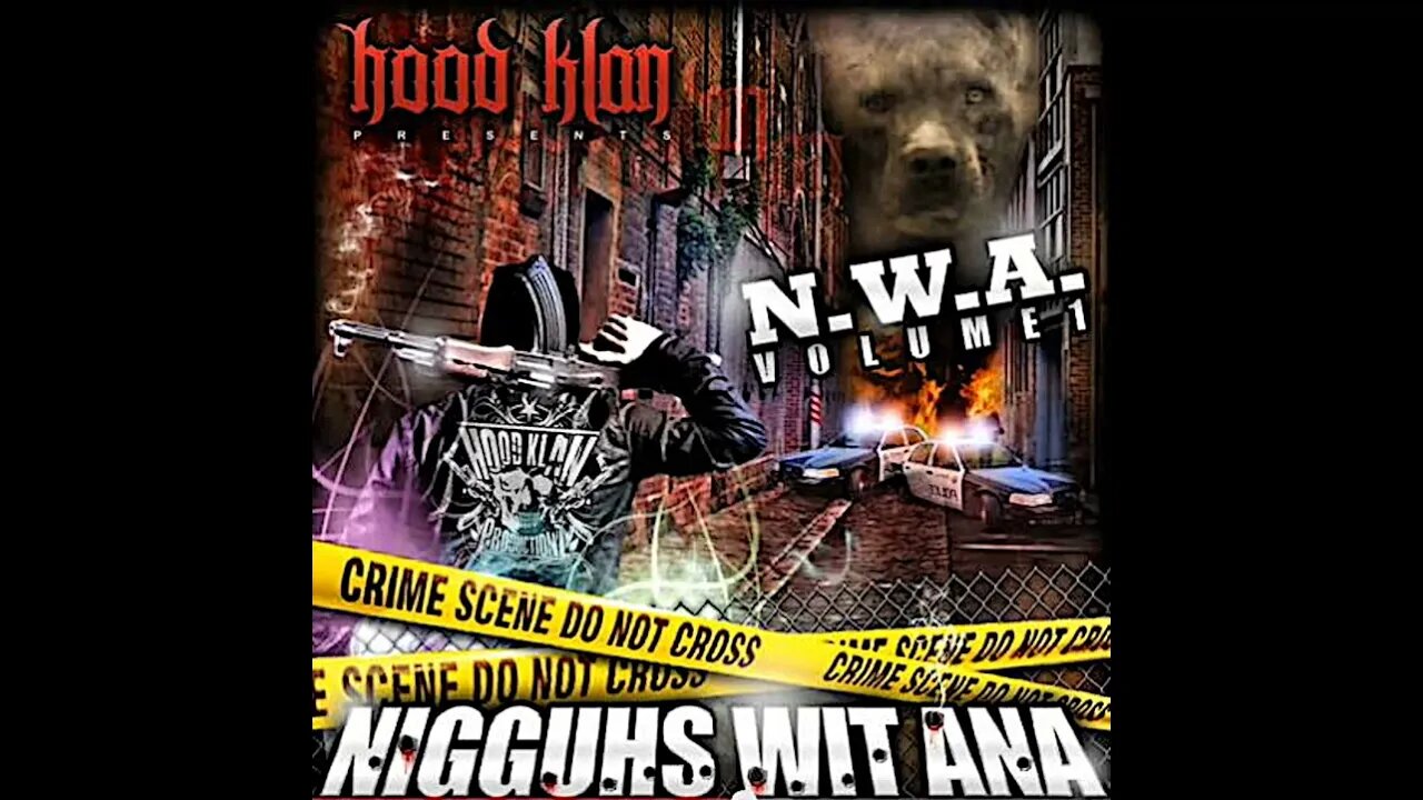 Hood Klan - Nigguhs Wit Ana [N.W.A. Volume 1] (Full Mixtape)