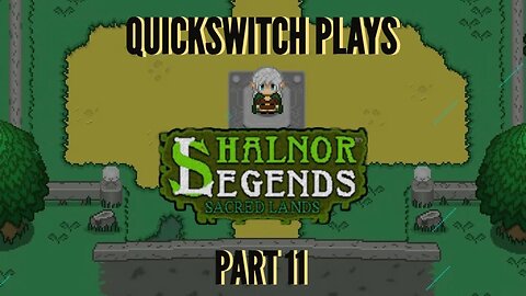 QuickSwitch Plays Shalnor Legends: Sacred Lands (Part 11)