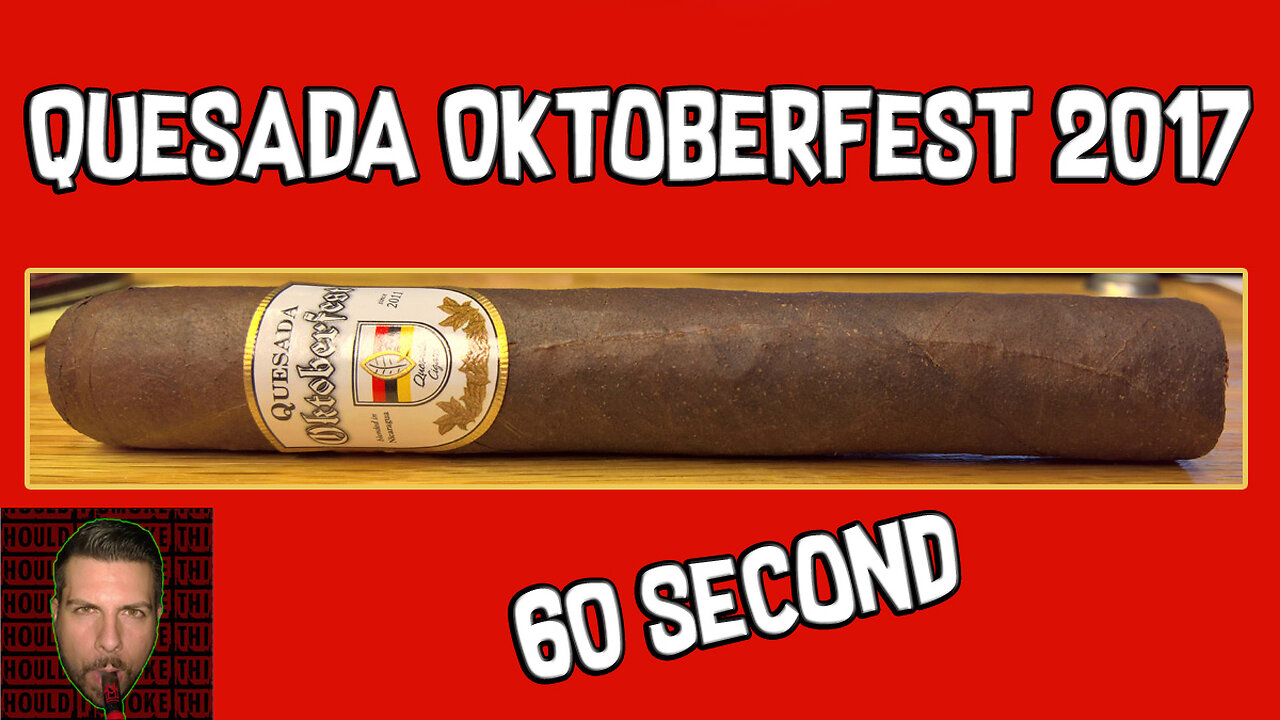 60 SECOND CIGAR REVIEW - Quesada Oktoberfest 2017