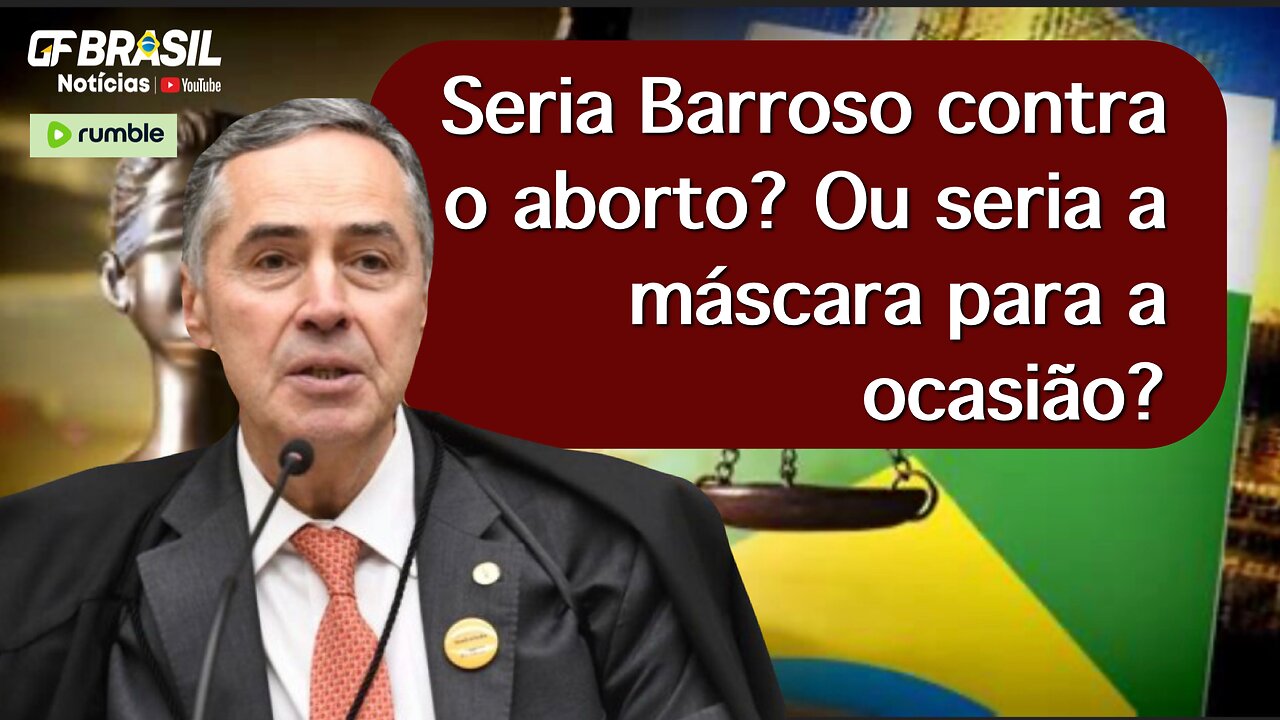 Seria Barroso contra o aborto? Ou seria a máscara para a ocasião?