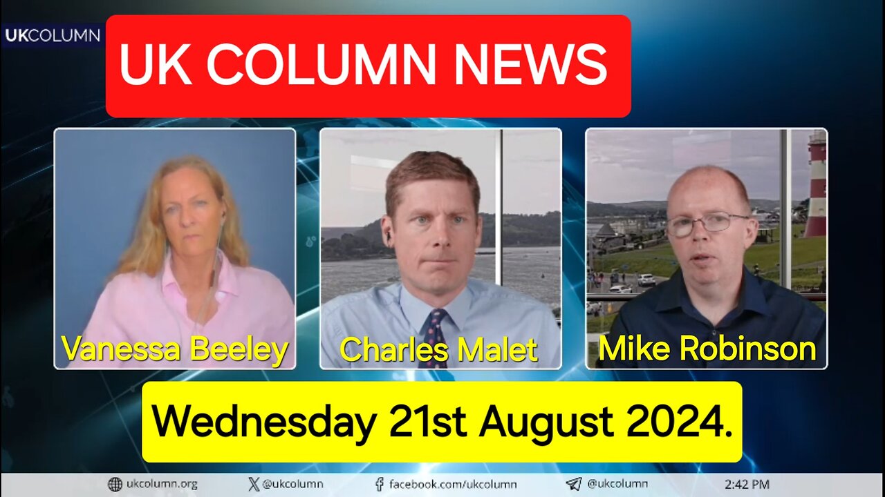 UK Column News - Wednesday 21st August 2024.