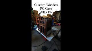 Custom Wooden PC Case - VID 15