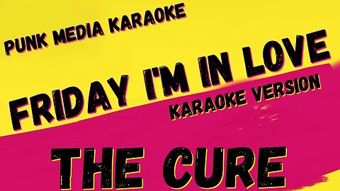 THE CURE ✴ FRIDAY I'M IN LOVE ✴ KARAOKE INSTRUMENTAL ✴ PMK