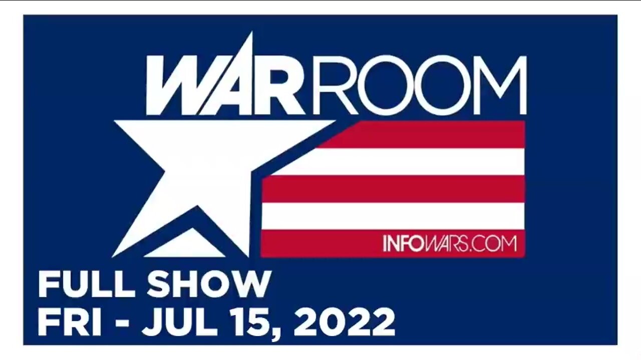 WAR ROOM FULL SHOW 07_15_22 Friday