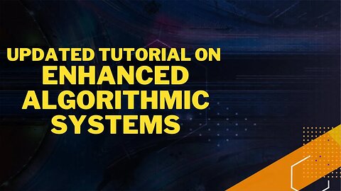 Updated Tutorial on Enhanced Algorithmic Systems