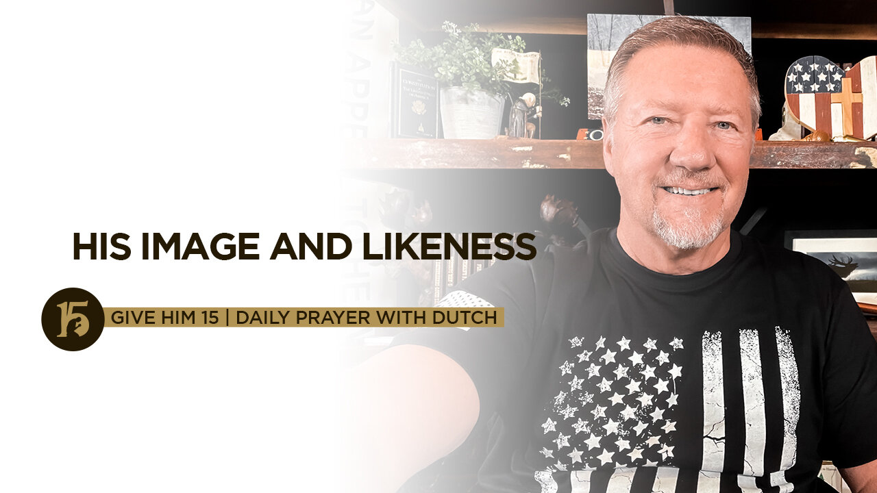 His Image and Likeness | Give Him 15: Daily Prayer with Dutch | October 8, 2021