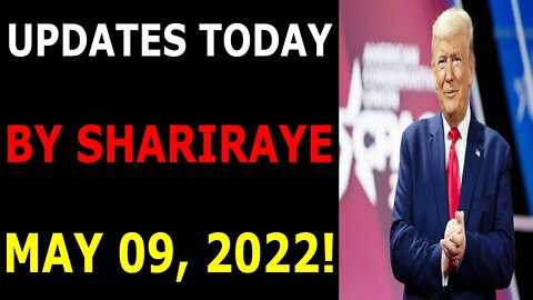 UPDATES TODAY BY SHARIRAYE MAY 09, 2022 - TRUMP NEWS