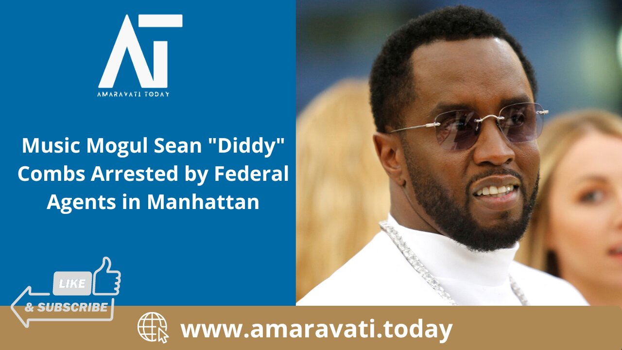 Music Mogul Sean Diddy Combs Arrested by Federal Agents in Manhattan | Amaravati Today