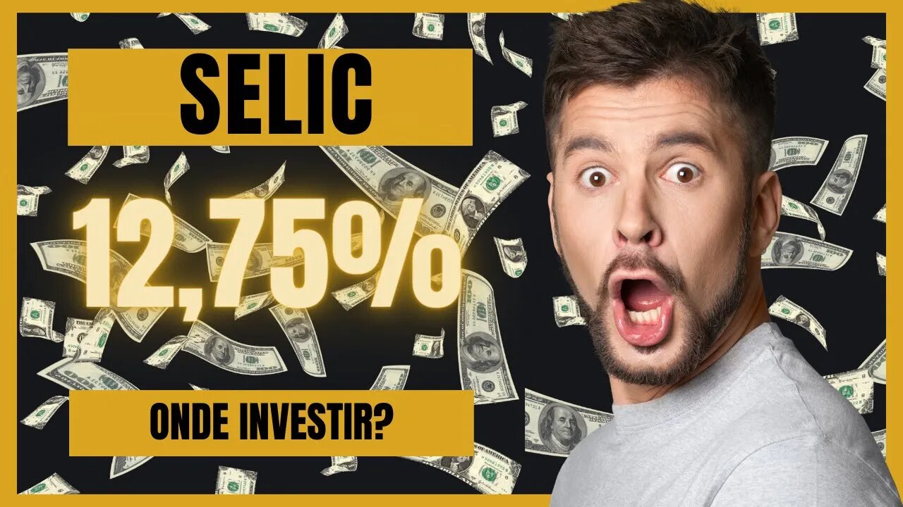 Selic caiu para 12,75%, e agora onde investir o meu dinheiro?