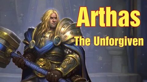 Arthas: The Unforgiven | Warcraft Lore