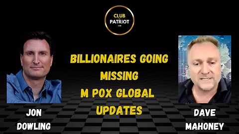 Jon Dowling & Dave Mahoney Discuss Billionaires Going Missing & M Pox Outbreak