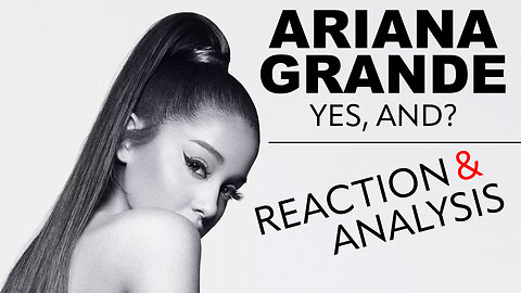 Ariana Grande yes, and? reaction 