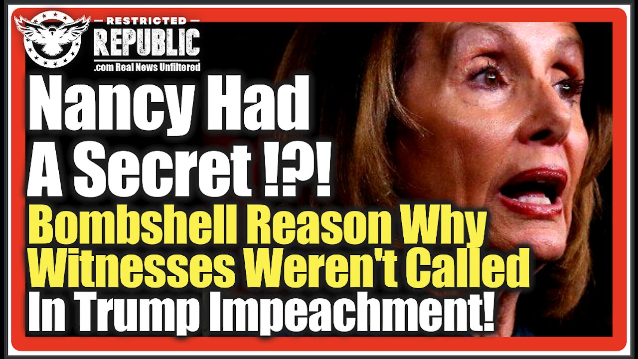 Nancy Had A Secret! Bombshell Reason Why Witnesses Weren’t Called In Trump Impeachment!